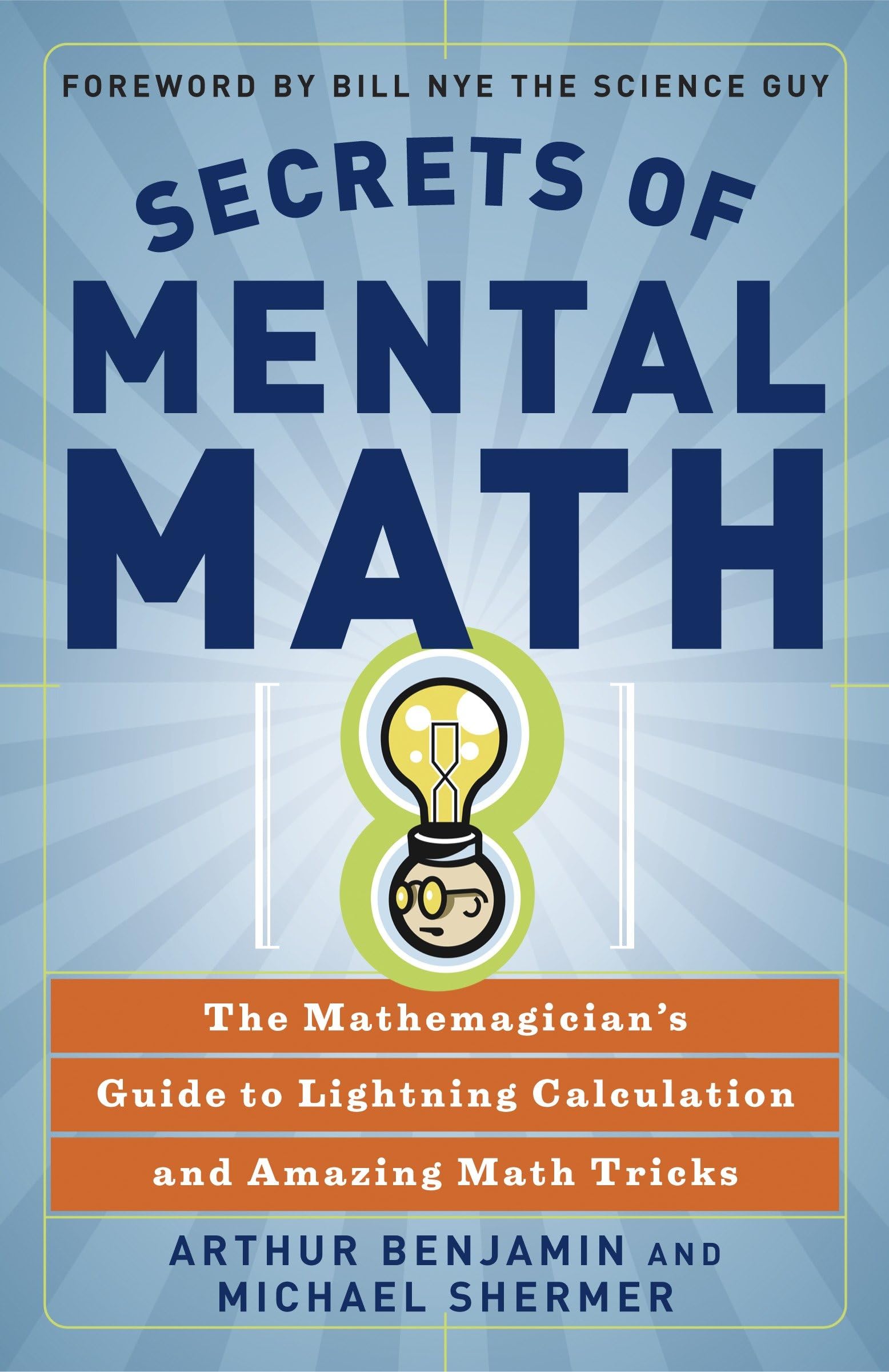 Secrets of Mental Math: The Mathemagician's Guide to Lightni