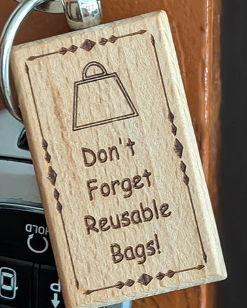 "Don't Forget Reusable Bags" Wooden Keychain