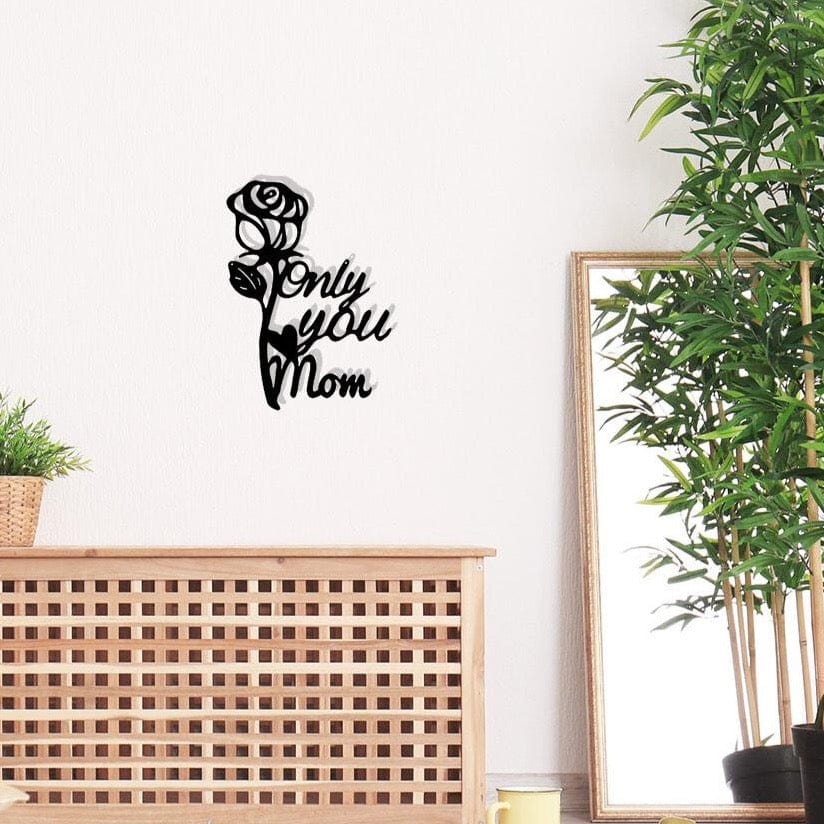 Only You Mom Rose - Metal Sign